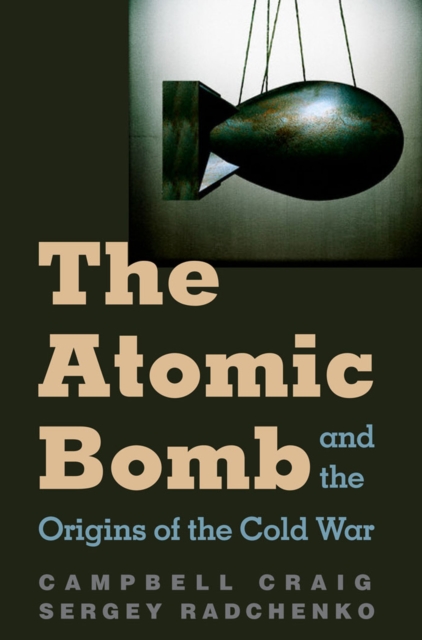 The Atomic Bomb and the Origins of the Cold War, EPUB eBook