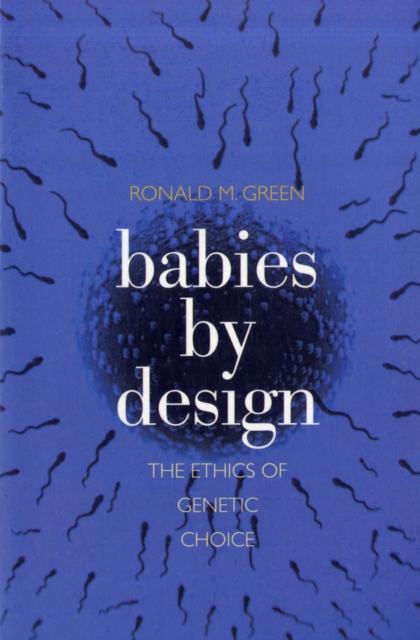 Babies by Design : The Ethics of Genetic Choice, Paperback / softback Book