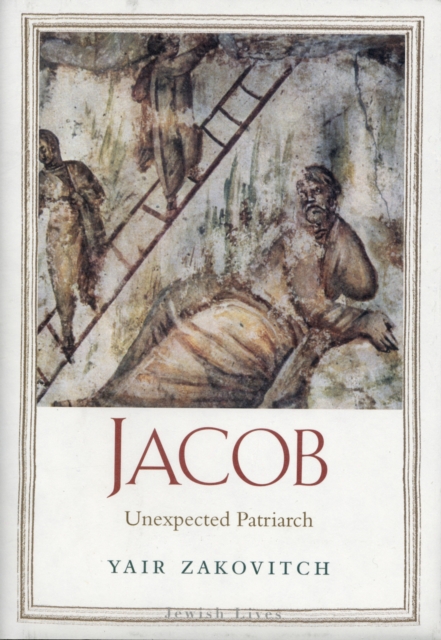 Jacob : Unexpected Patriarch, Hardback Book