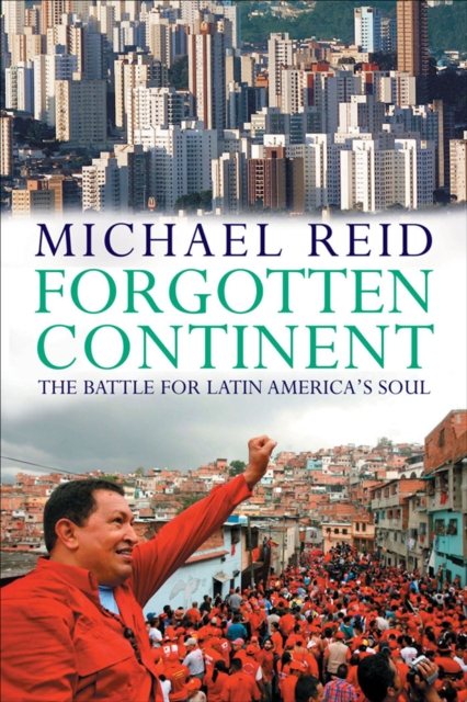 Forgotten Continent: The Battle for Latin America's Soul, EPUB eBook