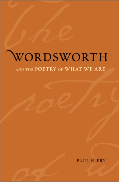 Wordsworth and the Poetry of What We Are, PDF eBook