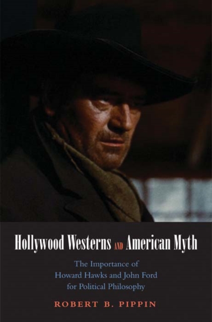 Hollywood Westerns and American Myth : The Importance of Howard Hawks and John Ford for Political Philosophy, EPUB eBook