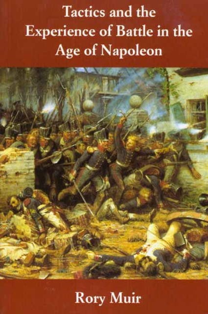 Tactics and the Experience of Battle in the Age of Napoleon, EPUB eBook