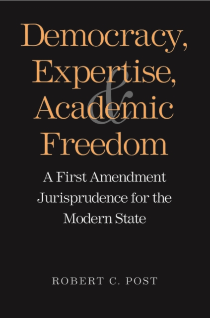 Democracy, Expertise, and Academic Freedom : A First Amendment Jurisprudence for the Modern State, EPUB eBook
