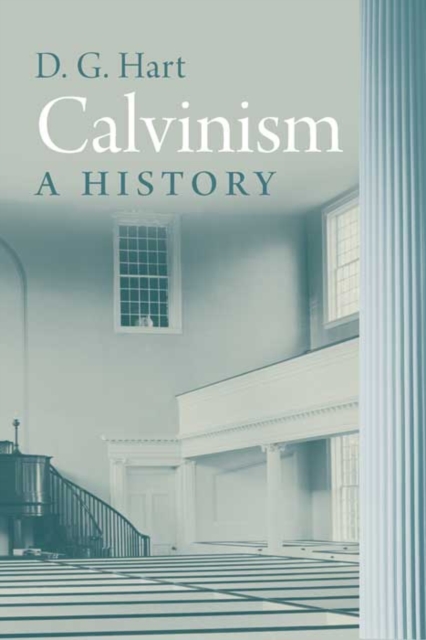 Calvinism : A History, Hardback Book