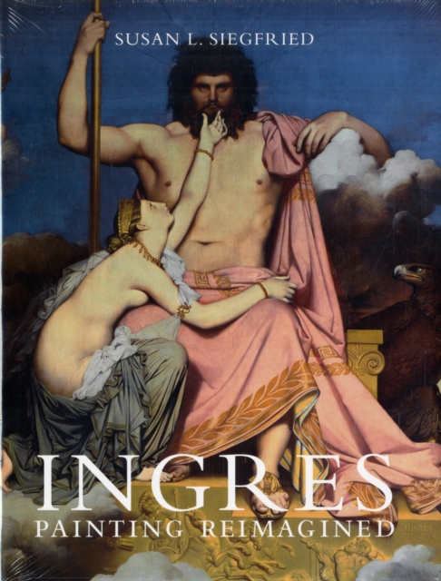 Ingres : Painting Reimagined, Hardback Book
