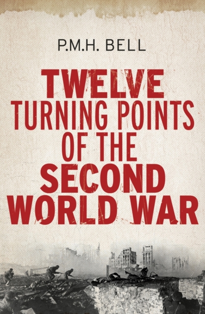 Twelve Turning Points of the Second World War, Hardback Book