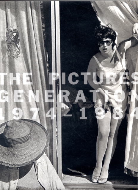 The Pictures Generation, 1974-1984, Hardback Book