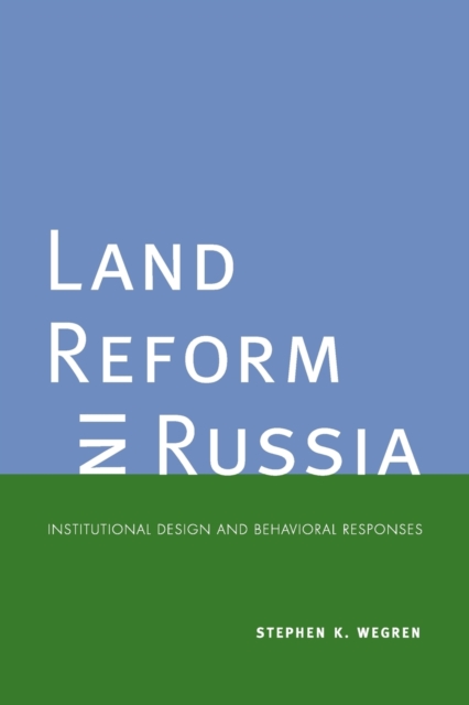 Land Reform in Russia : Institutional Design and Behavioral Responses, Paperback / softback Book