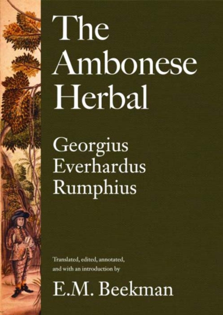 The Ambonese Herbal, Volume 2 : Book II: Containing the Aromatic Trees: Being Those That Have Aromatic Fruits, Barks or Redolent Wood; Book III: Containing Those Trees, Which Produce Some Resin, Notab, Hardback Book