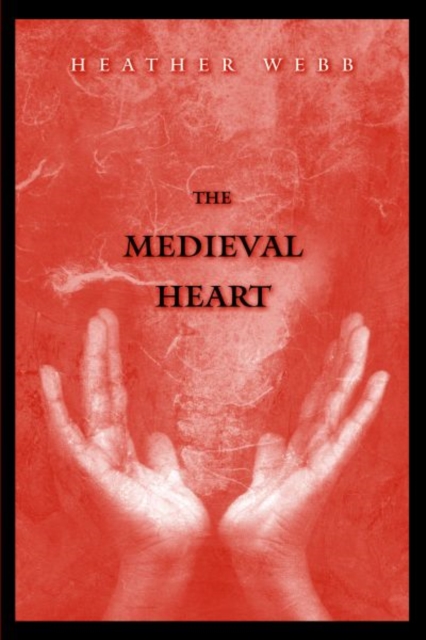 The Medieval Heart, Hardback Book