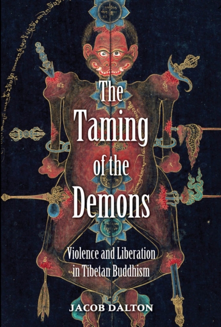 The Taming of the Demons : Violence and Liberation in Tibetan Buddhism, EPUB eBook