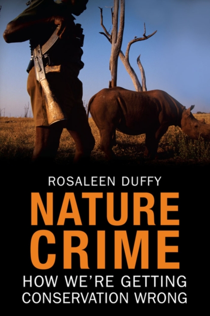 Nature Crime : How We&#39;re Getting Conservation Wrong, EPUB eBook