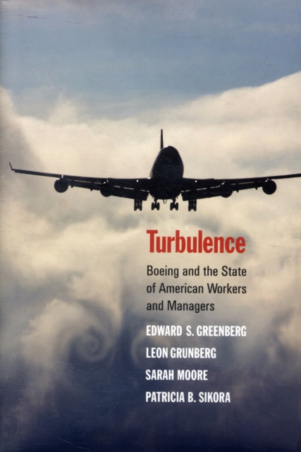 Turbulence : Boeing and the State of American Workers and Managers, Hardback Book