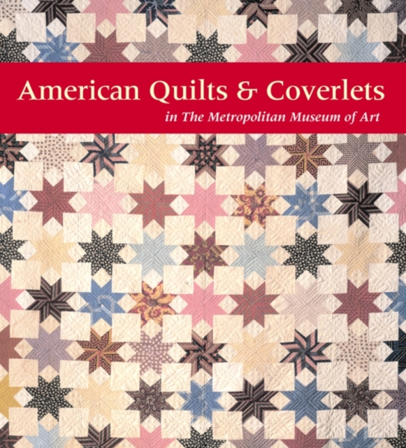 American Quilts and Coverlets in the Metropolitan Museum of Art, Hardback Book