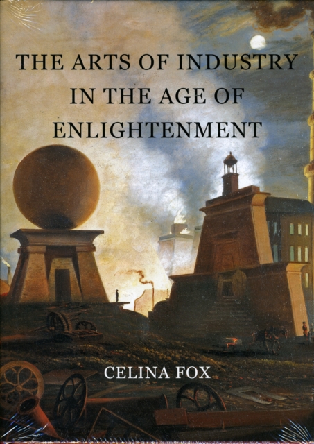 The Arts of Industry in the Age of Enlightenment, Hardback Book