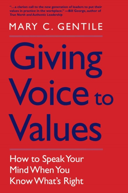 Giving Voice to Values : How to Speak Your Mind When You Know What's Right, EPUB eBook