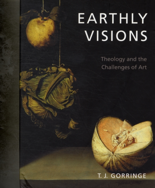 Earthly Visions : Theology and the Challenges of Art, Hardback Book