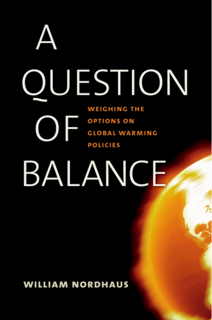 A Question of Balance : Weighing the Options on Global Warming Policies, EPUB eBook