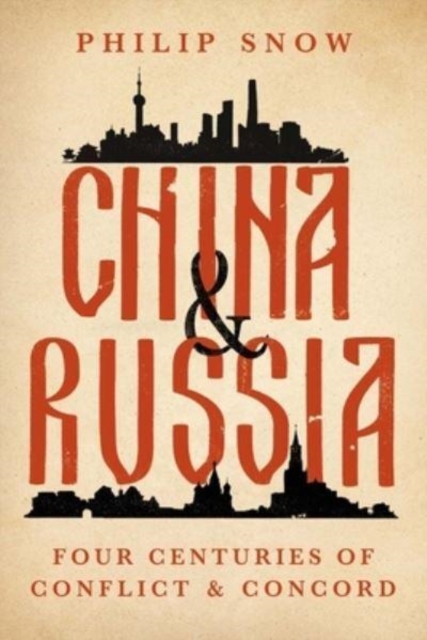 China and Russia : Four Centuries of Conflict and Concord, Hardback Book
