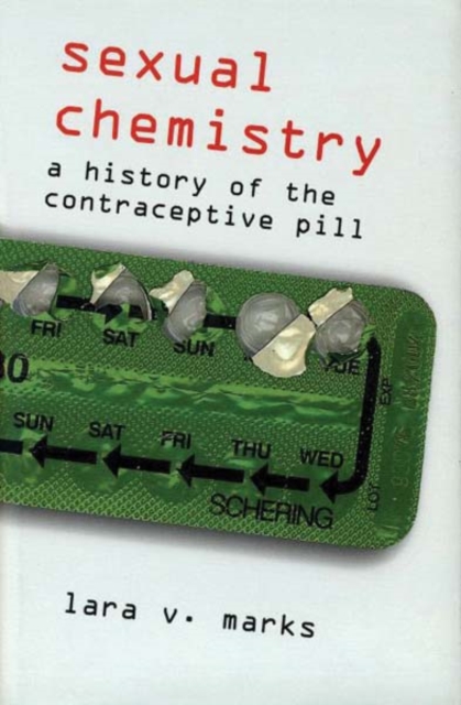 Sexual Chemistry : A History of the Contraceptive Pill, Paperback / softback Book