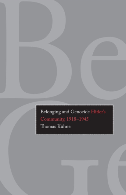 Belonging and Genocide : Hitler&#39;s Community, 1918-1945, EPUB eBook