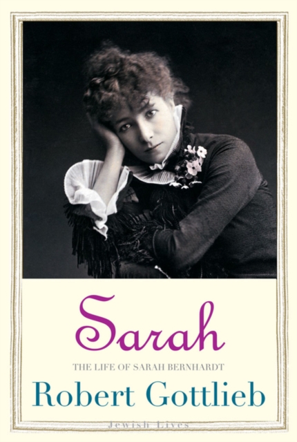 Sarah : The Life of Sarah Bernhardt, EPUB eBook
