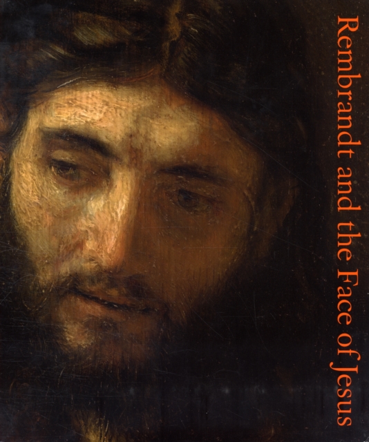 Rembrandt and the Face of Jesus, Hardback Book