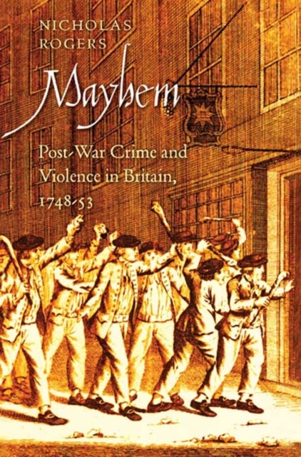 Mayhem : Post-war Crime and Violence in Britain, 1748-53, Hardback Book