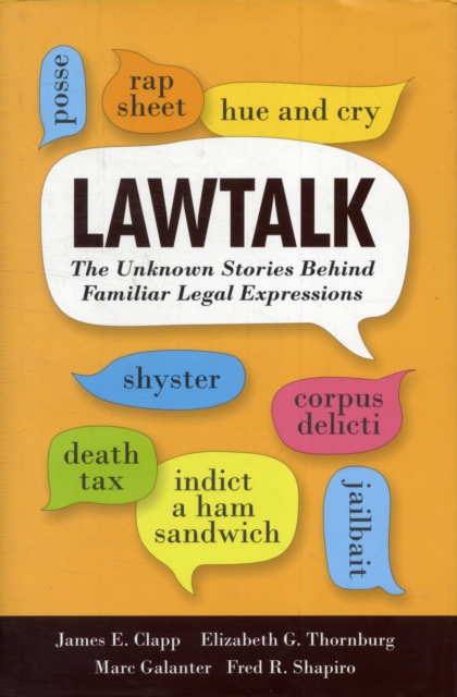 Lawtalk : The Unknown Stories Behind Familiar Legal Expressions, Hardback Book