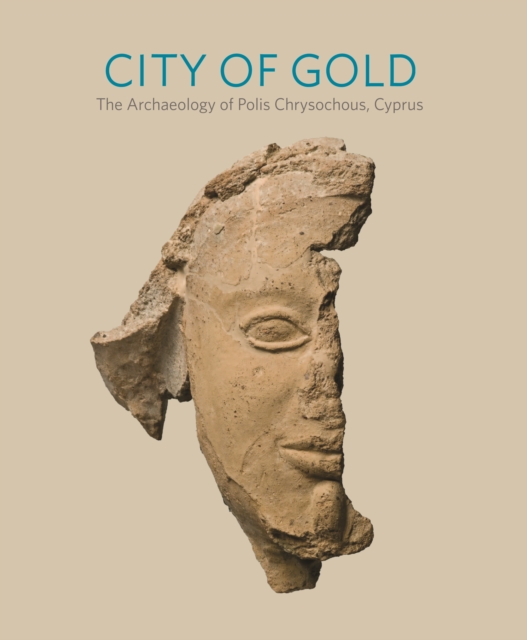 City of Gold : The Archaeology of Polis Chrysochous, Cyprus, Paperback / softback Book