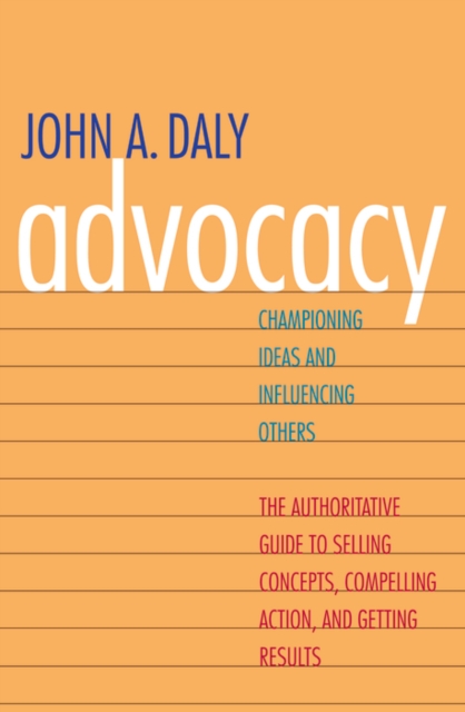 Advocacy : Championing Ideas and Influencing Others, EPUB eBook