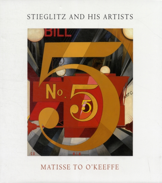 Stieglitz and His Artists : Matisse to O'Keeffe, Hardback Book