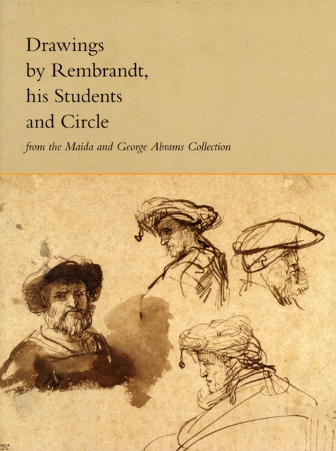 Drawings by Rembrandt, His Students, and Circle from the Maida and George Abrams Collection, Hardback Book