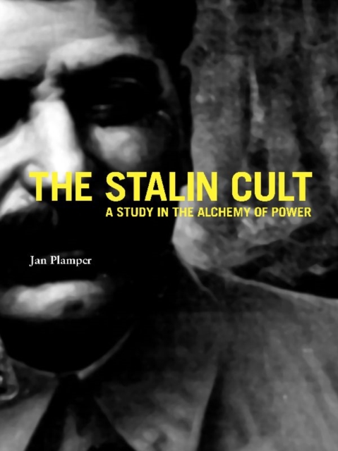 The Stalin Cult : A Study in the Alchemy of Power, EPUB eBook