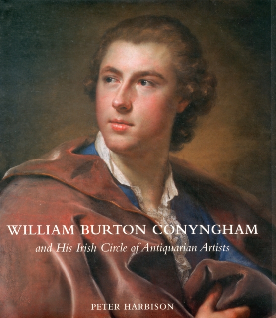 William Burton Conyngham and His Irish Circle of Antiquarian Artists, Hardback Book
