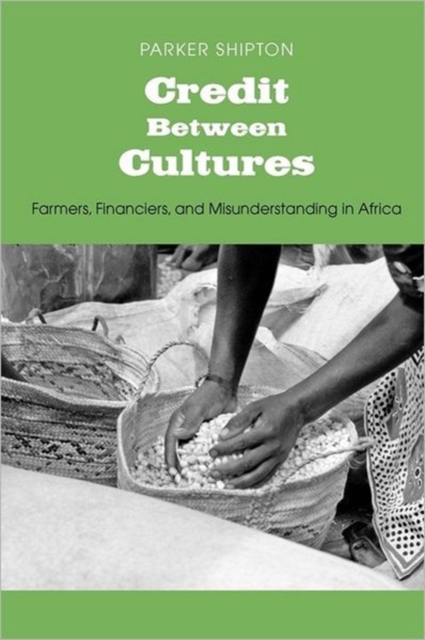 Credit Between Cultures : Farmers, Financiers, and Misunderstanding in Africa, Paperback / softback Book