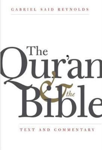 The Qur'an and the Bible : Text and Commentary, Hardback Book