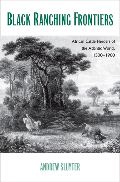 Black Ranching Frontiers : African Cattle Herders of the Atlantic World, 1500-1900, EPUB eBook