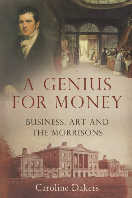 A Genius for Money : Business, Art and the Morrisons, EPUB eBook
