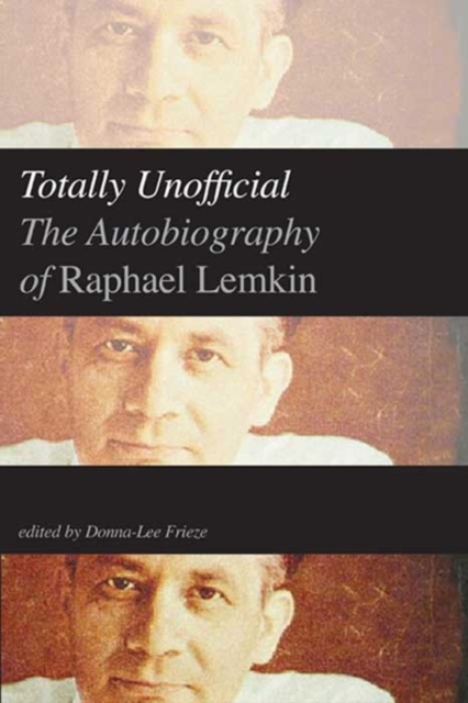 Totally Unofficial : The Autobiography of Raphael Lemkin, Hardback Book