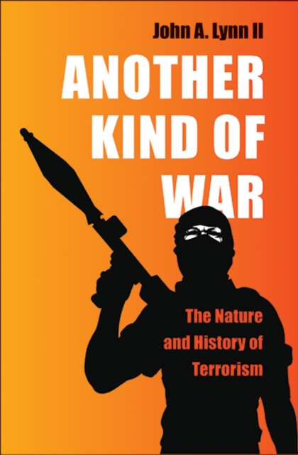 Another Kind of War : The Nature and History of Terrorism, Hardback Book