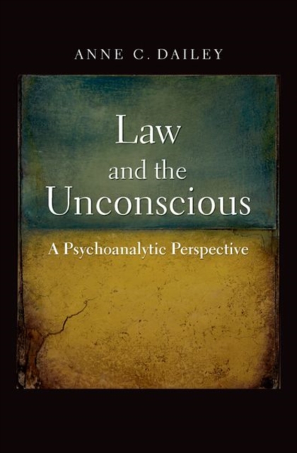 Law and the Unconscious : A Psychoanalytic Perspective, Hardback Book