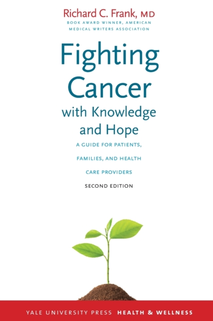 Fighting Cancer with Knowledge and Hope : A Guide for Patients, Families, and Health Care Providers, Paperback / softback Book