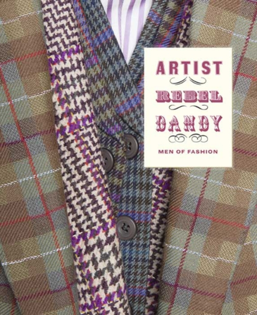 Artist/Rebel/Dandy : Men of Fashion, Hardback Book