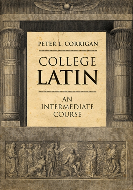 College Latin : An Intermediate Course, Paperback / softback Book