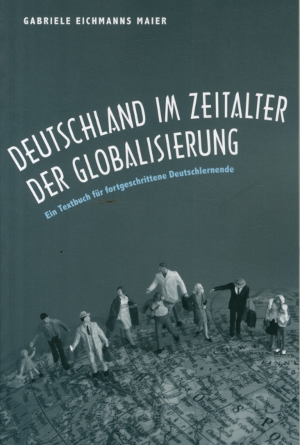 Deutschland im Zeitalter der Globalisierung : Ein Textbuch fur fortgeschrittene Deutschlernende, Paperback / softback Book