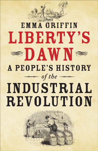 Liberty's Dawn : A People's History of the Industrial Revolution, EPUB eBook