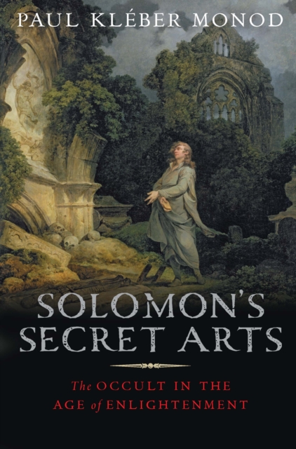 Solomon&#39;s Secret Arts : The Occult in the Age of Enlightenment, EPUB eBook
