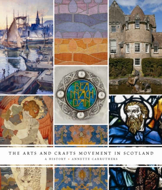 The Arts and Crafts Movement in Scotland : A History, Hardback Book